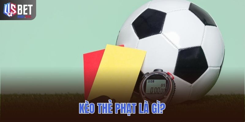 Kèo thẻ phạt là gì?