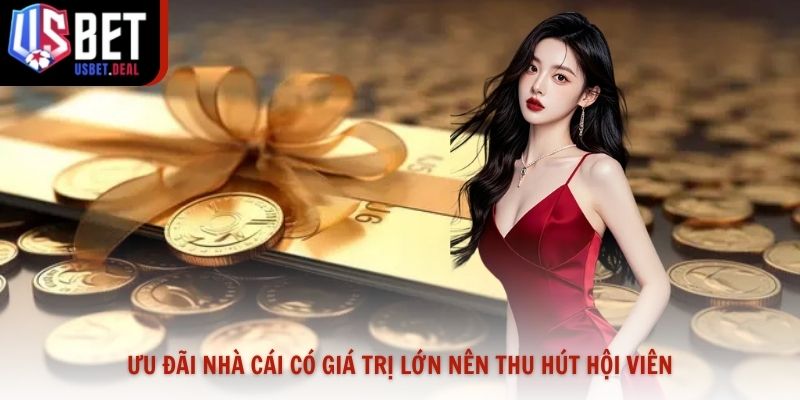 Ưu đãi nhà cái có giá trị lớn nên thu hút hội viên