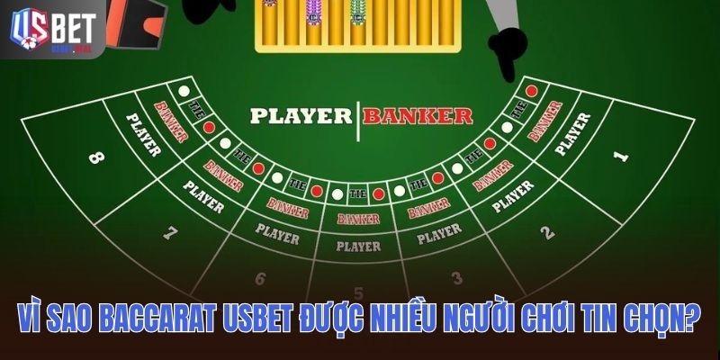 Vì sao Baccarat Usbet được nhiều người chơi tin chọn?